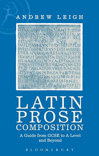 Latin Prose Composition: A Guide from GCSE to A Level and Beyond