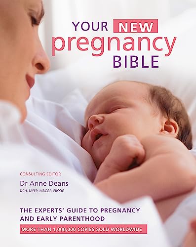 Your New Pregnancy Bible: The Experts' Guide to Pregnancy and Early Parenthood von Octopus Publishing Group