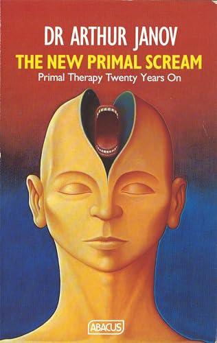 The New Primal Scream: Primal Therapy Twenty Years On von imusti