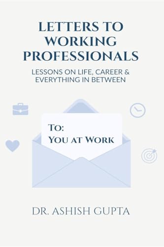 Letters to Working Professionals: Lessons on Life, Career and Everything In Between von Notion Press