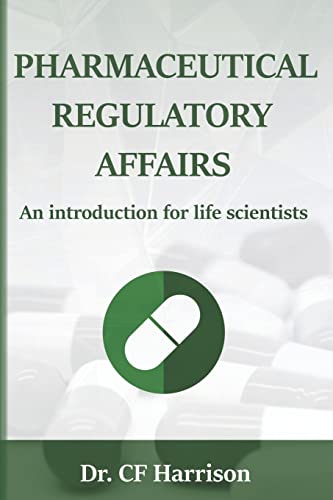 Pharmaceutical Regulatory Affairs: An Introduction for Life Scientists (Life After Life Science, Band 2)