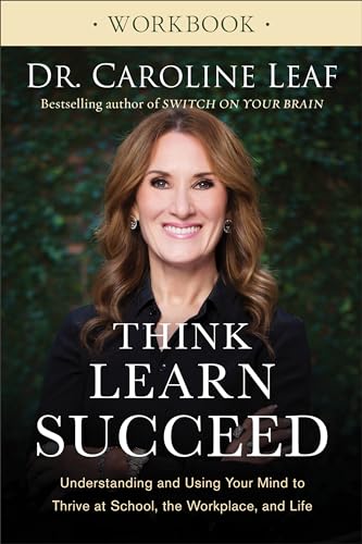 Think, Learn, Succeed Workbook: Understanding and Using Your Mind to Thrive at School, the Workplace, and Life von Baker Books