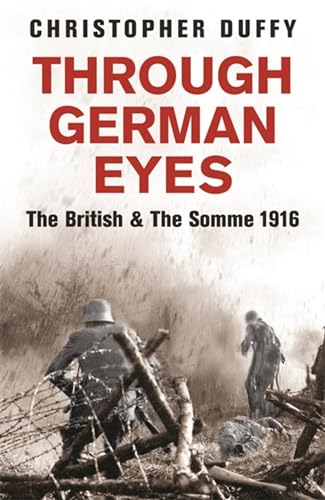 Through German Eyes: The British and the Somme 1916 (Phoenix Press)