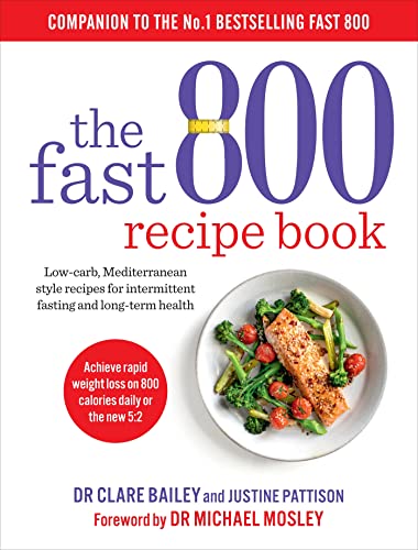 The Fast 800 Recipe Book: Low-carb, Mediterranean style recipes for intermittent fasting and long-term health (The Fast 800 Series) von Short Books