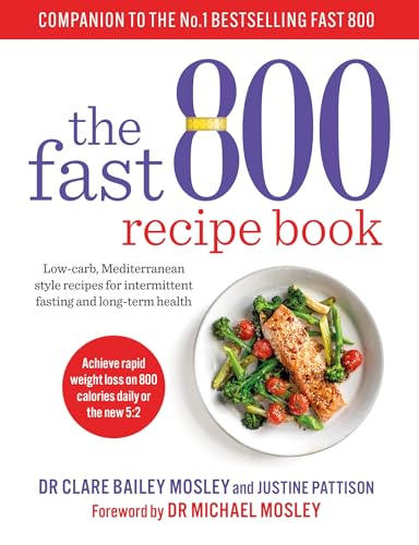 The Fast 800 Recipe Book: Low-carb, Mediterranean style recipes for intermittent fasting and long-term health (The Fast 800 Series) von Short Books Ltd