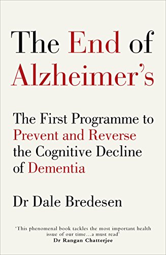 The End of Alzheimer’s: The First Programme to Prevent and Reverse the Cognitive Decline of Dementia von Vermilion