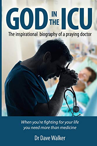 God in the ICU: Suddenly things happened that he never could have imagined von CREATESPACE