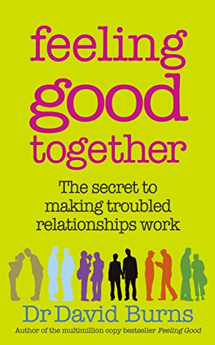 Feeling Good Together: The secret to making troubled relationships work von Vermilion