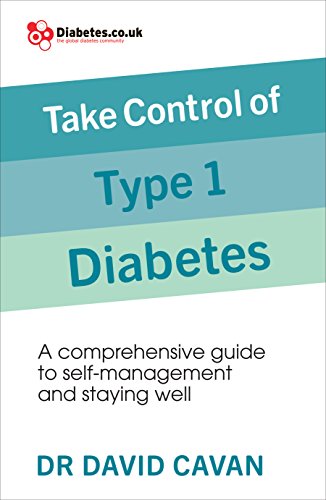 Take Control of Type 1 Diabetes: A comprehensive guide to self-management and staying well