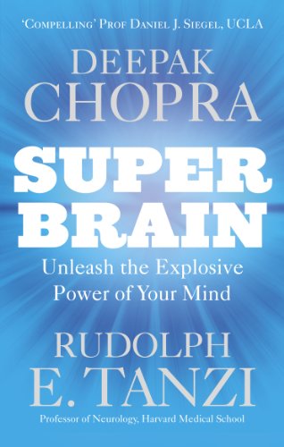 Super Brain: Unleashing the explosive power of your mind to maximize health, happiness and spiritual well-being Super Brain: Unleashing the explosive power of your mind to maximize health, happiness and spiritual well-being