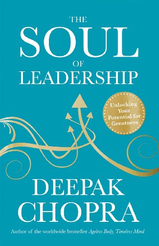 The Soul of Leadership: Unlocking Your Potential for Greatness