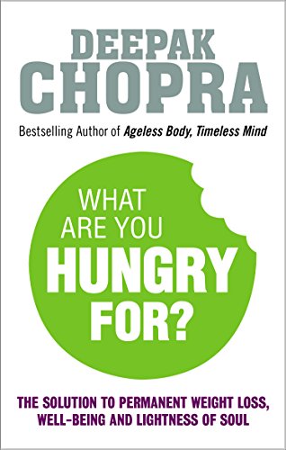 What Are You Hungry For?: The Chopra Solution to Permanent Weight Loss, Well-Being and Lightness of Soul von Rider