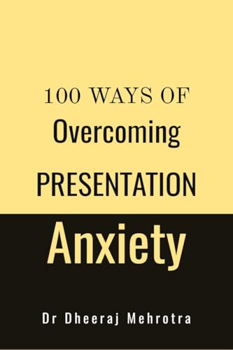 100 Ways Of Overcoming Presentation Anxiety 100 Ways Of Overcoming Presentation Anxiety von Notion Press