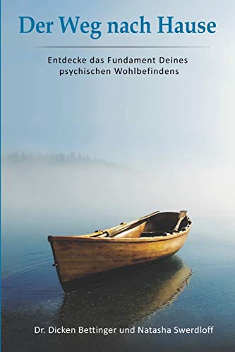 Der Weg nach Hause: Entdecke das Fundament Deines psychischen Wohlbefindens von Independently Published