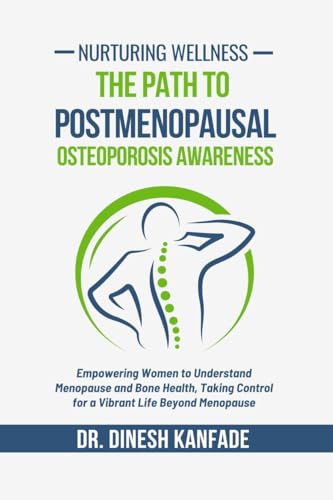 Nurturing Wellness: The Path to Postmenopausal Osteoporosis Awareness: Empowering Women to Understand Menopause and Bone Health, Taking Control for a ... Empowering Women to Understand Menopause and von Notion Press