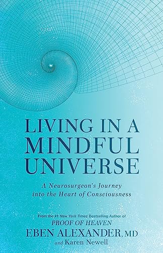 Living in a Mindful Universe: A Neurosurgeon's Journey into the Heart of Consciousness