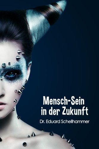 Mensch-Sein in der Zukunft von CreateSpace Independent Publishing Platform