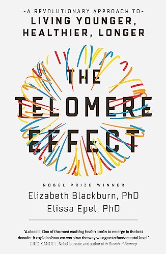 The Telomere Effect: A Revolutionary Approach to Living Younger, Healthier, Longer von Orion Spring