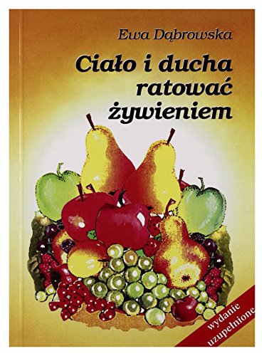 Ciało i ducha ratować żywieniem - Dr Ewa Dąbrowska [KSIĄŻKA] von Michalineum