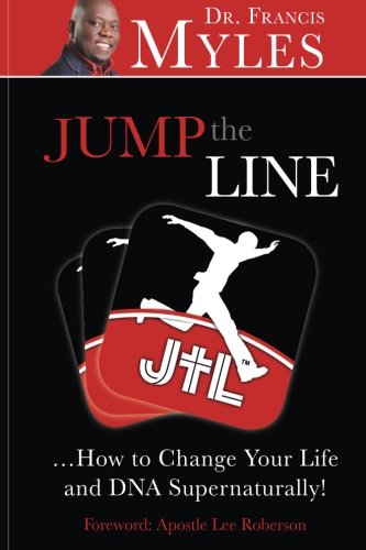 Jump The Line: ...Change your Life and DNA Supernaturally! von Francis Myles International