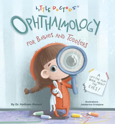 Ophthalmology for Babies and Toddlers: A Lift-The-Flap Book about the Eyes von Archway Publishing