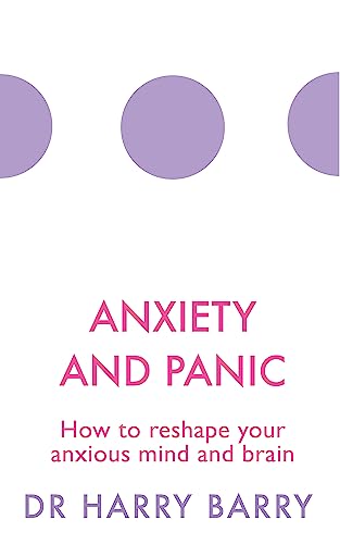 Anxiety and Panic: How to reshape your anxious mind and brain (The Flag Series)