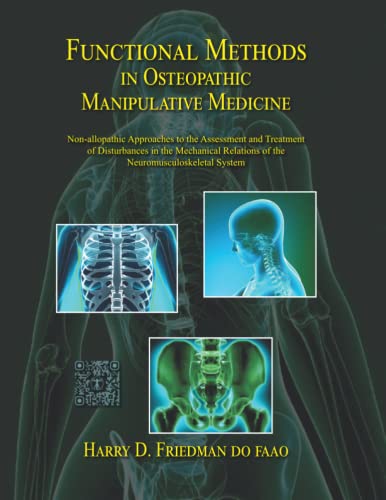 Functional Methods in Osteopathic Manipulative Medicine: Non-allopathic Approaches to the Assessment and Treatment of Disturbances in the Mechanical ... Series in Neuromusculoskeletal Medicine) von Sfimms Press