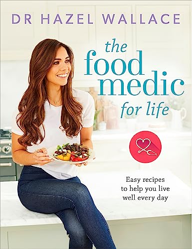 The Food Medic for Life: Easy recipes to help you live well every day