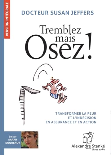 Tremblez mais osez ! : Transformer la peur et l'indécision en assurance et en action von ALEXANDRE STANKE