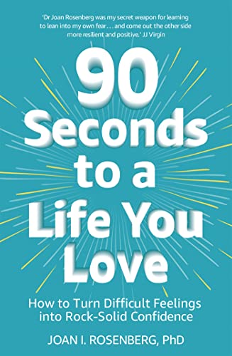 90 Seconds to a Life You Love: How to Turn Difficult Feelings into Rock-Solid Confidence von Yellow Kite