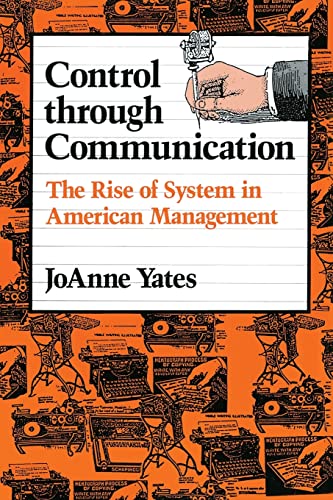 Control through Communication: The Rise of System in American Management (Studies in Industry and Society, Band 6)