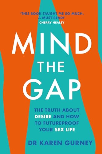 Mind The Gap: The truth about desire and how to futureproof your sex life Mind The Gap: The truth about desire and how to futureproof your sex life