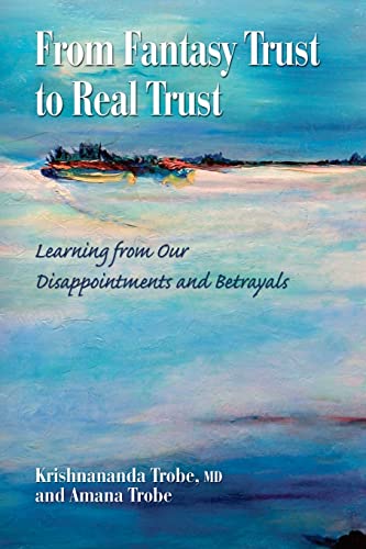 From Fantasy Trust to Real Trust: Learning from Our Disappointments and Betrayals von Createspace Independent Publishing Platform