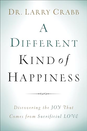 Different Kind of Happiness: Discovering the Joy That Comes from Sacrifical Love von Baker Books