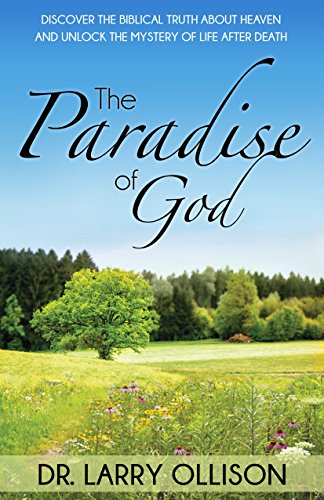 Paradise of God: Discover the Biblical Truth about Heaven and Unlock the Mystery of Life After Death Paradise of God: Discover the Biblical Truth about Heaven and Unlock the Mystery of Life After Death von Harrison House Publishing
