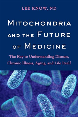 Mitochondria and the Future of Medicine: The Key to Understanding Disease, Chronic Illness, Aging, and Life Itself von Chelsea Green Publishing Company