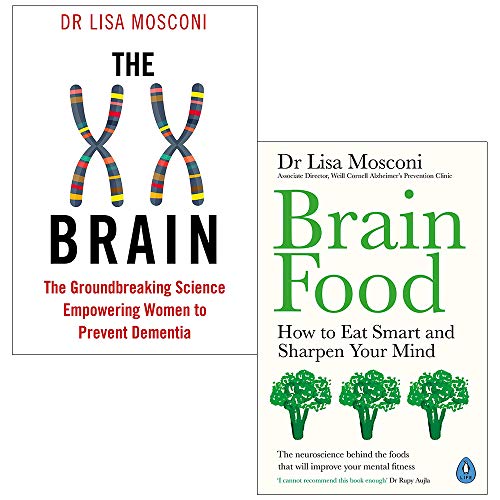 Brain Food How to Eat Smart and Sharpen Your Mind & The XX Brain: The Groundbreaking Science Empowering Women to Prevent Dementia By Dr Lisa Mosconi 2 Books Collection Set - Dr Lisa Mosconi