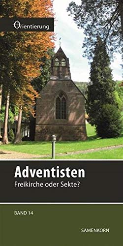 Adventisten: Freikirche oder Sekte?