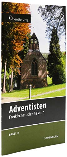 Adventisten: Freikirche oder Sekte?
