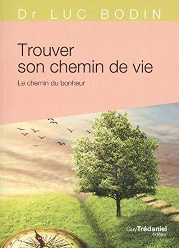 Trouver son chemin de vie: Le chemin du bonheur