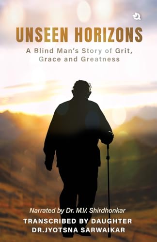 Unseen Horizons: A Blind Man's Story of Grit, Grace and Greatness Unseen Horizons: A Blind Man's Story of Grit, Grace and Greatness von Qurate Books Pvt. Ltd