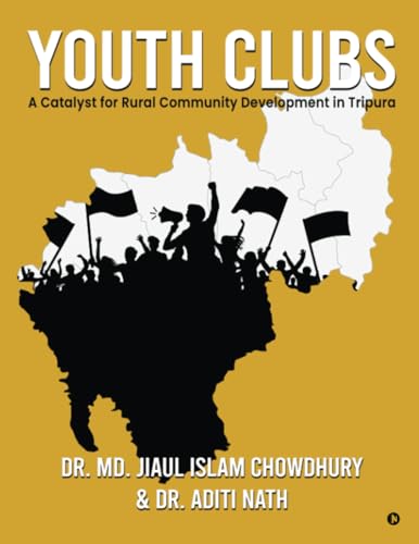 YOUTH CLUBS: A Catalyst for Rural Community Development in Tripura von Notion Press