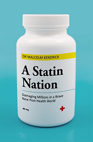 A Statin Nation: Damaging Millions in a Brave New Post-Health World von John Blake