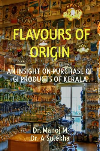 Flavours of Origin: An Insight on Purchase of GI Products of Kerala von Notion Press