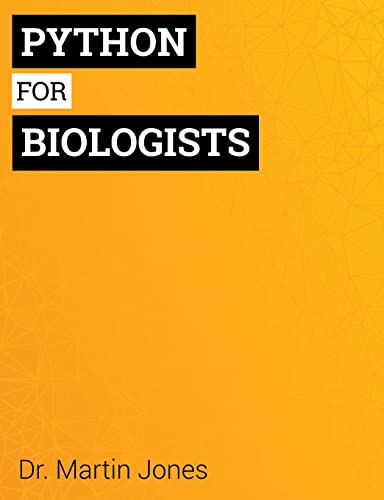 Python for Biologists: A complete programming course for beginners von CREATESPACE