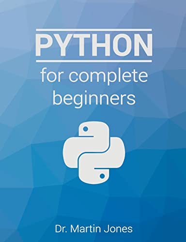 Python for complete beginners: A friendly guide to coding, no experience required von CREATESPACE