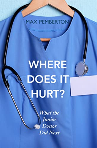 Where Does it Hurt?: What the Junior Doctor did next von Hodder Paperbacks