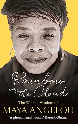 Rainbow in the Cloud: The Wit and Wisdom of Maya Angelou