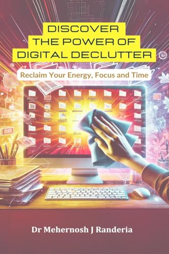 Discover The Power of Digital Declutter: Reclaim Your Energy, Focus and Time von Notion Press