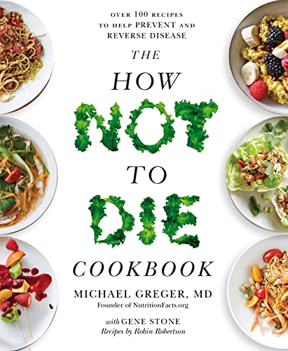 The How Not to Die Cookbook: Over 100 Recipes to Help Prevent and Reverse Disease von Bluebird